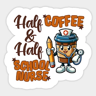 Half Coffee and Half School Nurse Sticker